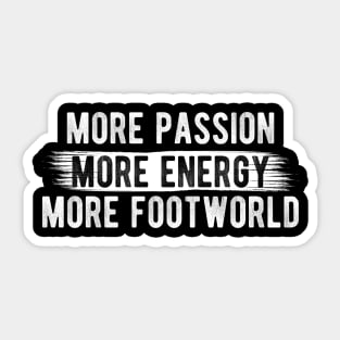 More Energy, More Passion, More Footwork, Funny Trending Gift Sticker